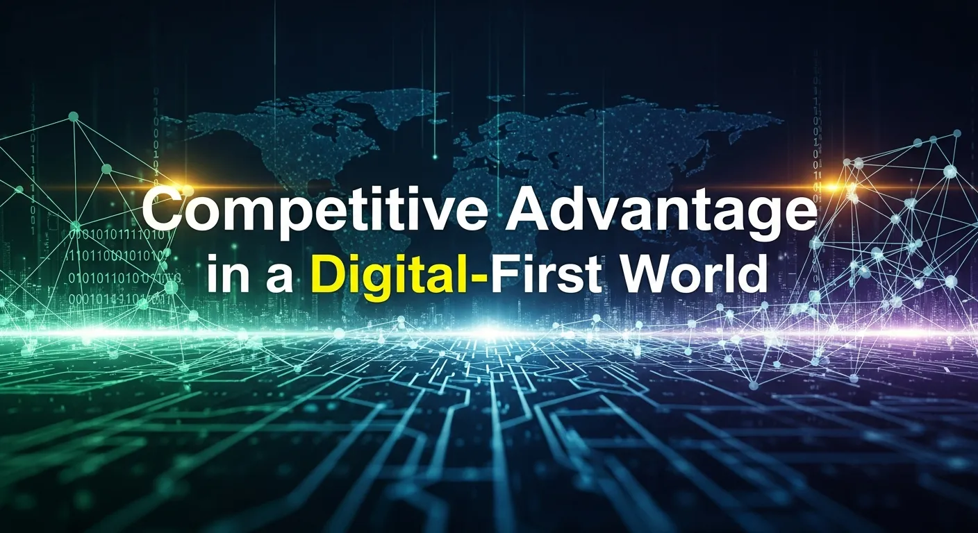 Competitive Advantage in a Digital-First World