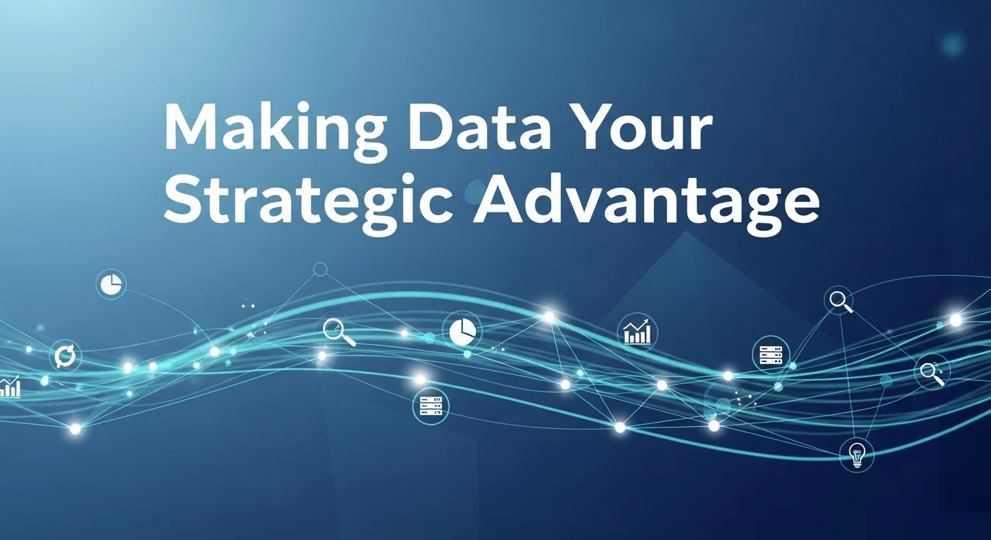 Making Data Your Strategic Advantage