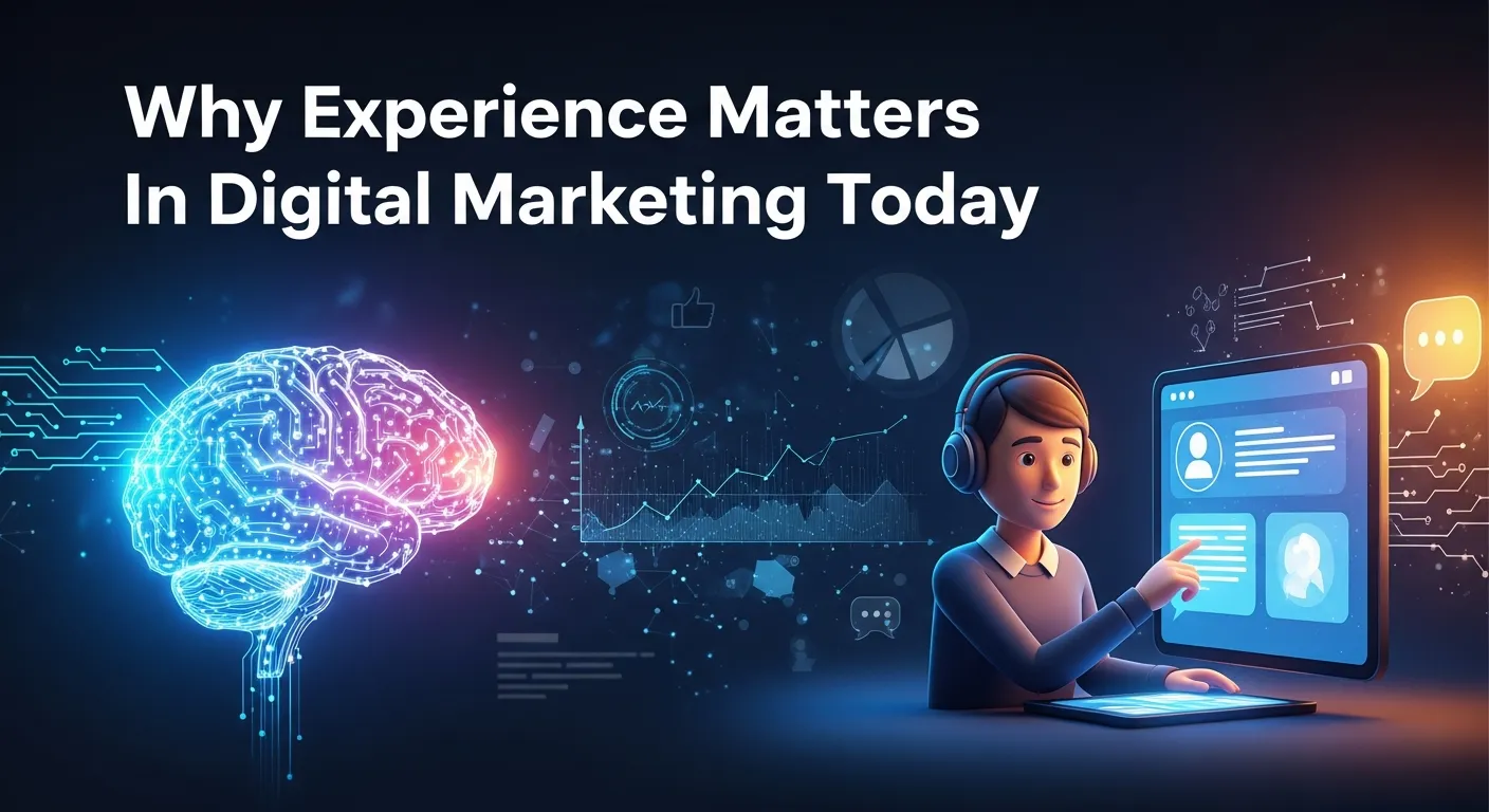 Experience Matters in Digital Marketing Today