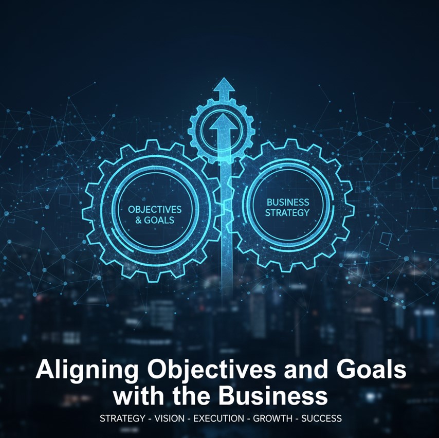 Aligning Objectives and Goals with the Business