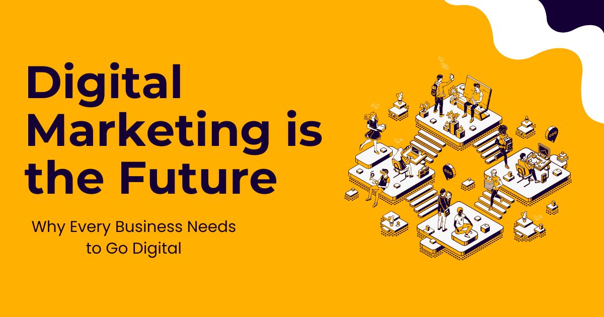 Digital Marketing is the Future