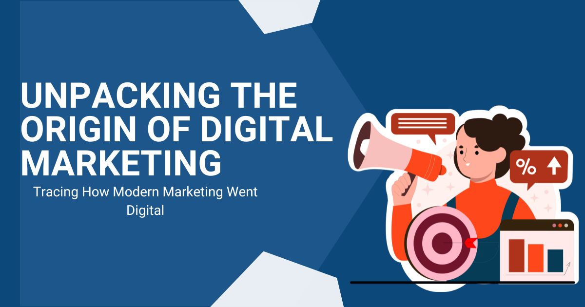 Unpacking the Origin of Digital Marketing
