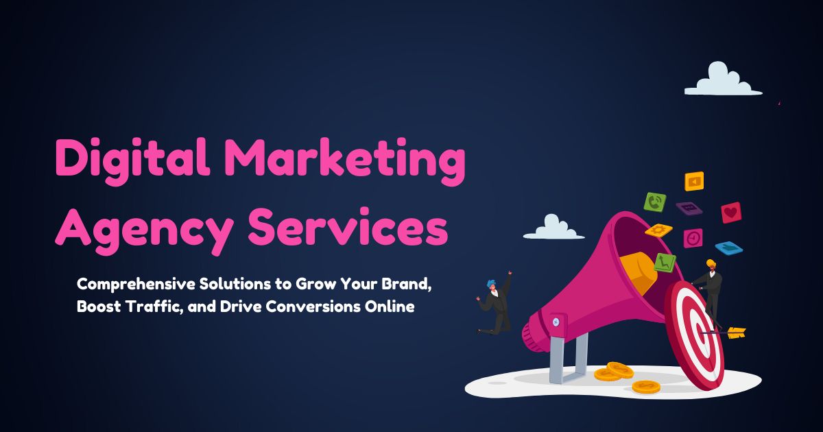 Digital Marketing Agency Services: Your Complete Guide