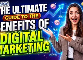 The Ultimate Guide to the Benefits of Digital Marketing