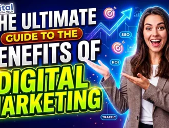 The Ultimate Guide to the Benefits of Digital Marketing