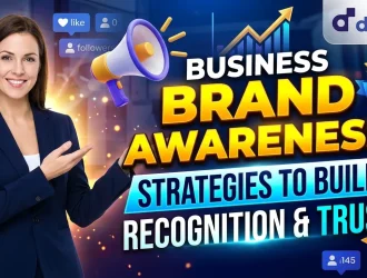 Business Brand Awareness Strategies to Build Recognition and Trust